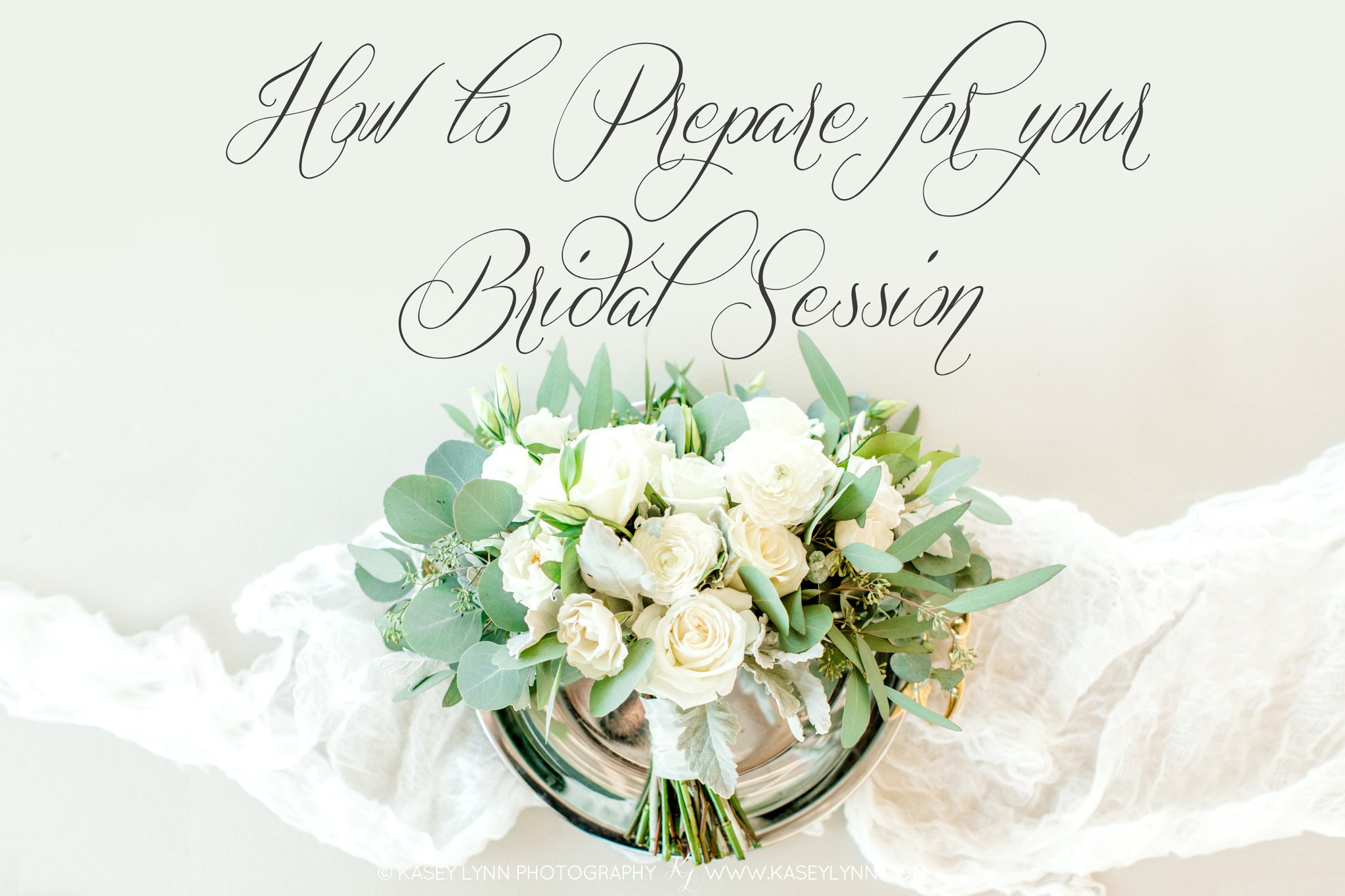 How to Prepare for my bridal session / Kasey Lynn Photography